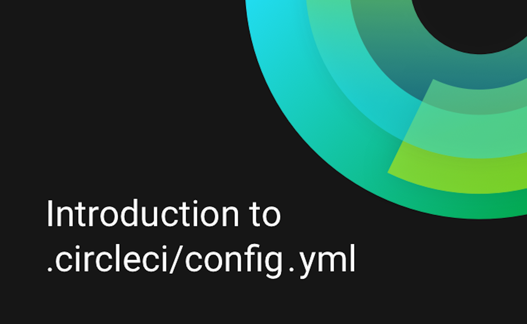 Introduction to .circleci/config.yml