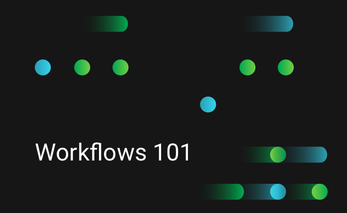 Workflows 101
