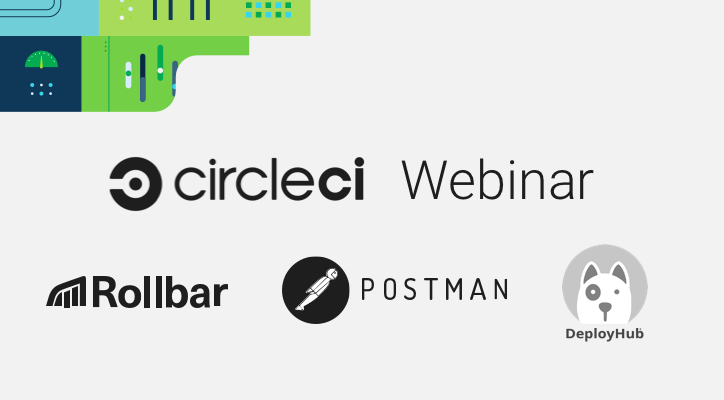 CircleCI Webinar Rollbar Postman DeployHub